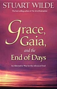 Grace, Gaia, and the End of Days: An Alternative Way for the Advanced Soul (Paperback)
