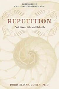 Repetition: Past Lives, Life, and Rebirth (Paperback)