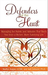 Defenders of the Heart: Managing the Habits and Attitudes That Block You from a Richer, More Satisfying Life                                           (Paperback)