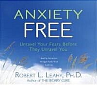 Anxiety Free: Unravel Your Fears Before They Unravel You (Audio CD)