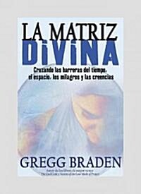 La Matriz Divina (Paperback)