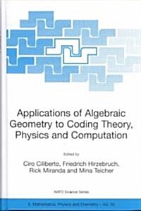Applications of Algebraic Geometry to Coding Theory, Physics and Computation (Hardcover)