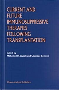 Current and Future Immunosuppressive Therapies Following Transplantation (Hardcover)