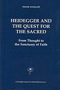Heidegger and the Quest for the Sacred: From Thought to the Sanctuary of Faith (Hardcover, 2001)
