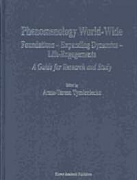 Phenomenology World-Wide: Foundations -- Expanding Dynamics -- Life-Engagements a Guide for Research and Study (Hardcover, 2002)