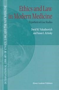 Ethics and Law in Modern Medicine: Hypothetical Case Studies (Hardcover, 2002)