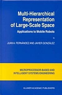 Multi-Hierarchical Representation of Large-Scale Space: Applications to Mobile Robots (Hardcover, 2002)