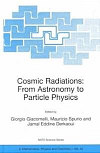 Cosmic Radiations: From Astronomy to Particle Physics (Hardcover, 2001)
