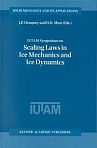 Iutam Symposium on Scaling Laws in Ice Mechanics and Ice Dynamics: Proceedings of the Iutam Symposium Held in Fairbanks, Alaska, U.S.A., 13-16 June 20 (Hardcover, 2002)
