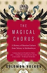 The Magical Chorus: A History of Russian Culture from Tolstoy to Solzhenitsyn (Paperback)