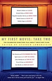 My First Movie, Take Two: Ten Celebrated Directors Talk about Their First Film (Paperback)