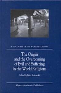 The Origin and the Overcoming of Evil and Suffering in the World Religions (Hardcover)