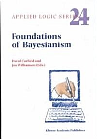 Foundations of Bayesianism (Hardcover)