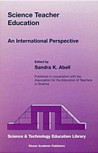 Science Teacher Education: An International Perspective (Paperback, 2000)