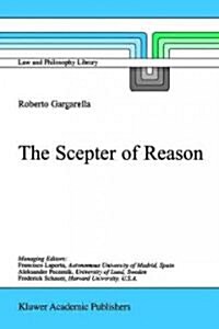 The Scepter of Reason: Public Discussion and Political Radicalism in the Origins of Constitutionalism (Paperback, Softcover Repri)