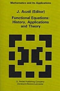 Functional Equations: History, Applications and Theory (Paperback, Softcover Repri)