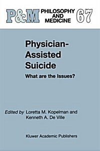 Physician-Assisted Suicide: What Are the Issues?: What Are the Issues? (Paperback, 2001)