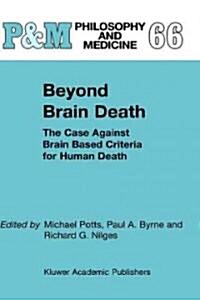 Beyond Brain Death: The Case Against Brain Based Criteria for Human Death (Paperback, 2000)