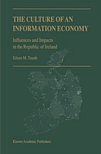 The Culture of an Information Economy: Influences and Impacts in the Republic of Ireland (Paperback, Softcover Repri)
