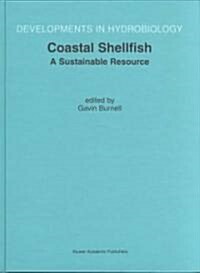 Coastal Shellfish -- A Sustainable Resource: Proceedings of the Third International Conference on Shellfish Restoration, Held in Cork, Ireland, 28 Sep (Hardcover)