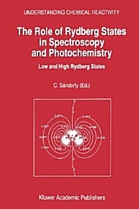 The Role of Rydberg States in Spectroscopy and Photochemistry: Low and High Rydberg States (Paperback, 1999)
