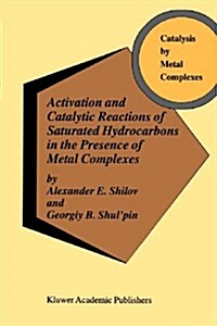 Activation and Catalytic Reactions of Saturated Hydrocarbons in the Presence of Metal Complexes (Paperback, 2000)