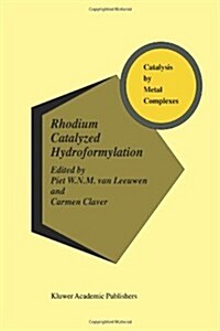 Rhodium Catalyzed Hydroformylation (Paperback, 2002)