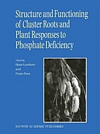 Structure and Functioning of Cluster Roots and Plant Responses to Phosphate Deficiency (Hardcover)