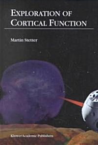 Exploration of Cortical Function: Imaging and Modeling Cortical Population Coding Strategies (Hardcover, 2002)