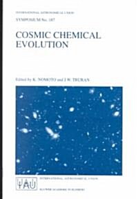 Cosmic Chemical Evolution: Proceedings of the 187th Symposium of the International Astronomical Union, Held at Kyoto, Japan, 26-30 August 1997 (Hardcover, 2002)