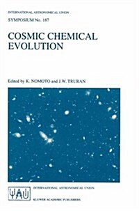 Cosmic Chemical Evolution: Proceedings of the 187th Symposium of the International Astronomical Union, Held at Kyoto, Japan, 26-30 August 1997 (Paperback, Softcover Repri)
