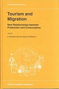 Tourism and Migration: New Relationships Between Production and Consumption (Hardcover, 2002)