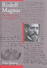 Rudolf Magnus: Physiologist and Pharmacologist (1873-1927) (Hardcover, 2002)