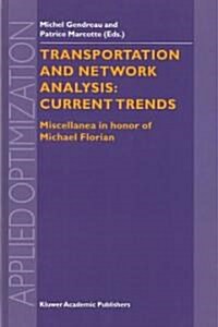 Transportation and Network Analysis: Current Trends: Miscellanea in Honor of Michael Florian (Hardcover, 2002)