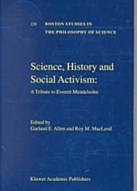 Science, History and Social Activism: A Tribute to Everett Mendelsohn (Hardcover, 2001)