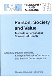Person, Society and Value: Towards a Personalist Concept of Health (Hardcover, 2002)