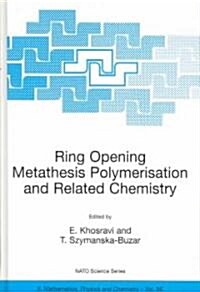 Ring Opening Metathesis Polymerisation and Related Chemistry: State of the Art and Visions for the New Century (Hardcover, 2002)