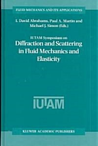 Iutam Symposium on Diffraction and Scattering in Fluid Mechanics and Elasticity: Proceeding of the Iutam Symposium Held in Manchester, United Kingdom, (Hardcover, 2002)