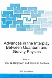 Advances in the Interplay Between Quantum and Gravity Physics (Paperback)