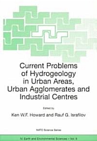 Current Problems of Hydrogeology in Urban Areas, Urban Agglomerates and Industrial Centres (Paperback)