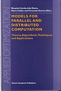 Models for Parallel and Distributed Computation: Theory, Algorithmic Techniques and Applications (Hardcover, 2002)