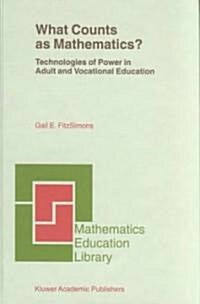 What Counts as Mathematics?: Technologies of Power in Adult and Vocational Education (Hardcover, 2002)
