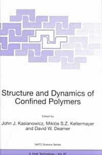Structure and Dynamics of Confined Polymers: Proceedings of the NATO Advanced Research Workshop on Biological, Biophysical & Theoretical Aspects of Po (Hardcover, 2002)