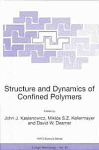 Structure and Dynamics of Confined Polymers: Proceedings of the NATO Advanced Research Workshop on Biological, Biophysical & Theoretical Aspects of Po (Paperback, Softcover Repri)