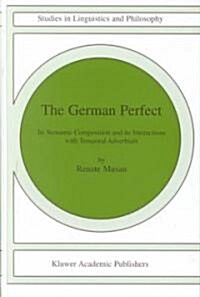 The German Perfect: Its Semantic Composition and Its Interactions with Temporal Adverbials (Hardcover, 2002)