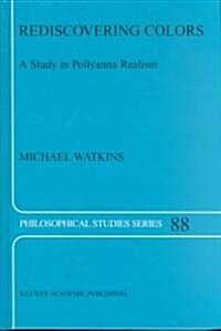 Rediscovering Colors: A Study in Pollyanna Realism (Hardcover, 2002)