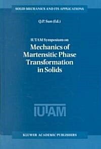 Iutam Symposium on Mechanics of Martensitic Phase Transformation in Solids (Hardcover)