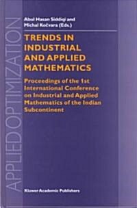Trends in Industrial and Applied Mathematics: Proceedings of the 1st International Conference on Industrial and Applied Mathematics of the Indian Subc (Hardcover, 2002)