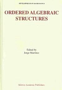 Ordered Algebraic Structures: Proceedings of the Gainesville Conference Sponsored by the University of Florida 28th February -- 3rd March, 2001 (Hardcover, 2002)
