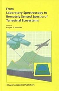 From Laboratory Spectroscopy to Remotely Sensed Spectra of Terrestrial Ecosystems (Hardcover)